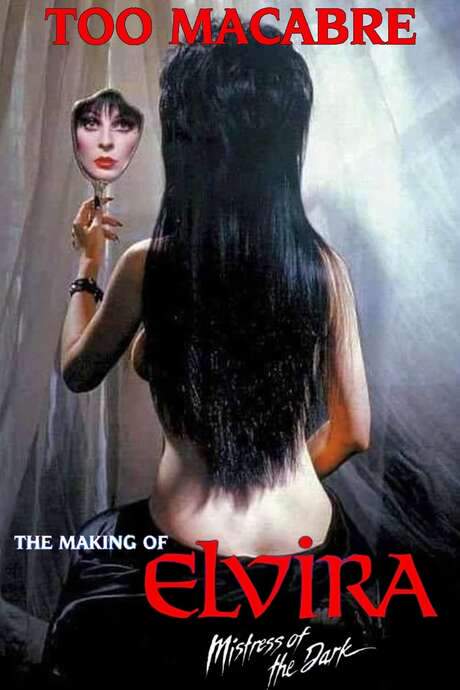 Too Macabre: The Making of Elvira, Mistress of the Dark